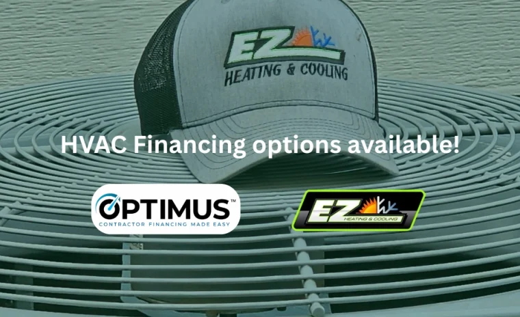 An EZ Heating & Cooling hat on an HVAC unit with \"HVAC Financing options available!\" text, an Optimus logo, and another EZ Heating & Cooling logo.